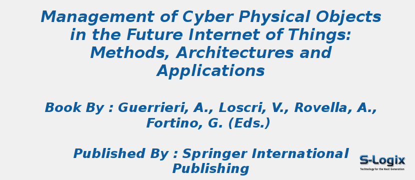 Management of Cyber Physical Objects in the Future Internet of Things: Methods, Architectures and Applications