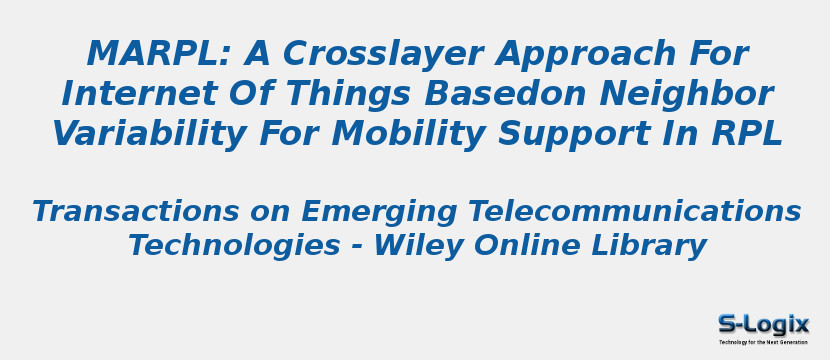 MaRPL: A Crosslayer Approach For Internet Of Things Basedon Neighbor Variability For Mobility Support In RPL