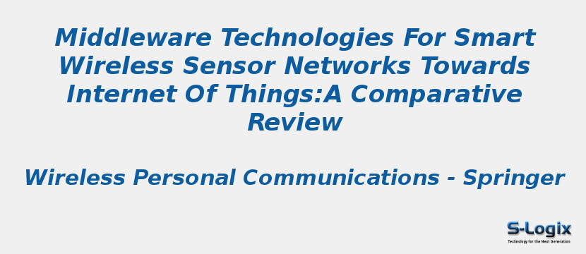 Middleware Technologies For Smart Wireless Sensor Networks Towards Internet Of Things:A Comparative Review