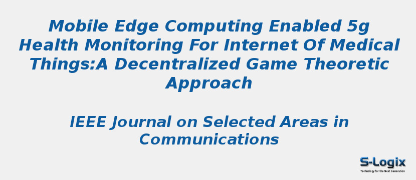 Mobile Edge Computing Enabled 5g Health Monitoring For Internet Of Medical Things:A Decentralized Game Theoretic Approach