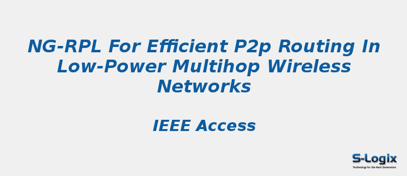 Ng-RPL For Efficient P2p Routing In Low-Power Multihop Wireless Networks