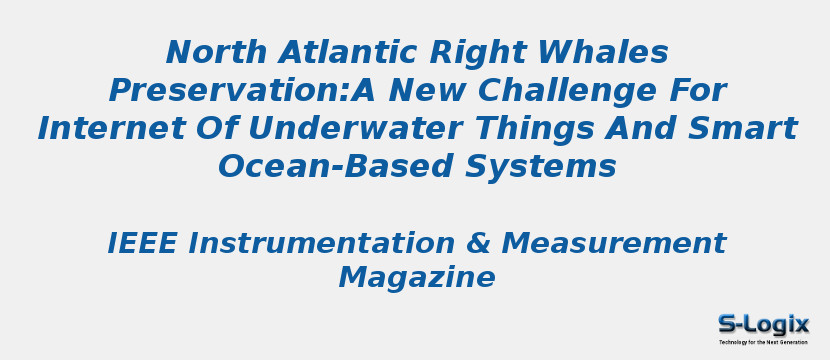 North Atlantic Right Whales Preservation:A New Challenge For Internet Of Underwater Things And Smart Ocean-Based Systems