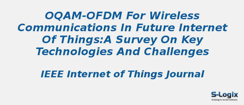 Oqam-Ofdm For Wireless Communications In Future Internet Of Things:A Survey On Key Technologies And Challenges