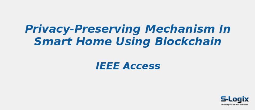 Privacy-Preserving Mechanism In Smart Home Using Blockchain