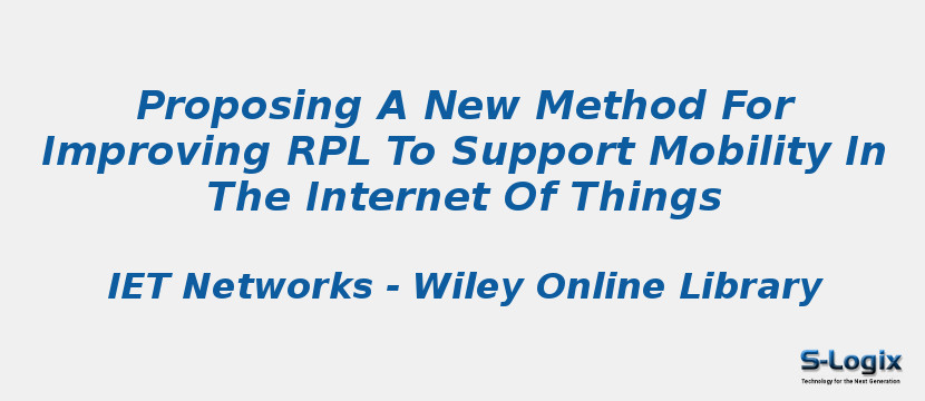 Proposing A New Method For Improving RPL To Support Mobility In The Internet Of Things