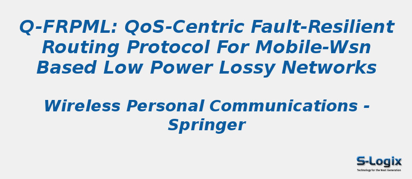 Q-Frpml: Qos-Centric Fault-Resilient Routing Protocol For Mobile-Wsn Based Low Power Lossy Networks