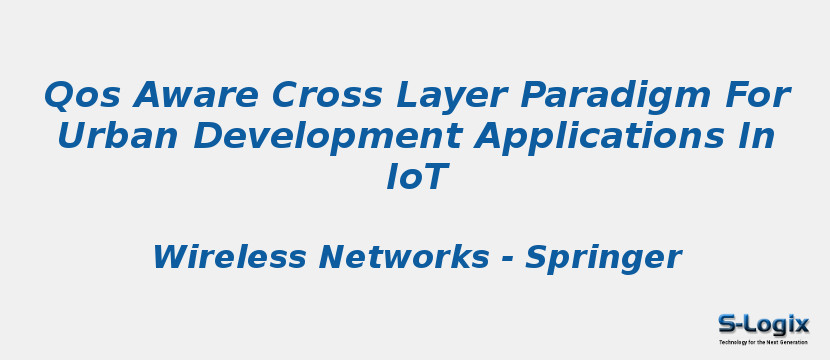 Qos Aware Cross Layer Paradigm For Urban Development Applications In IoT