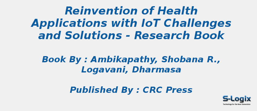 Reinvention of Health Applications with IoT Challenges and Solutions