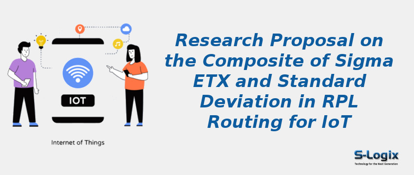 Research Proposal on the Composite of Sigma ETX and Standard Deviation in RPL Routing for IoT	