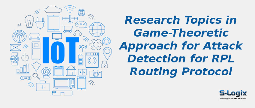 Research Topics in Game-Theoretic Approach for Attack Detection for RPL Routing Protocol