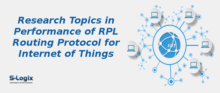 Research Topics in Performance of RPL Routing Protocol for Internet of Things