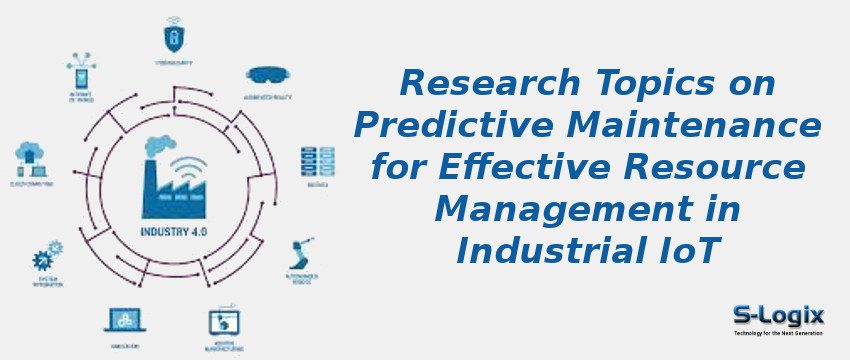 Research Topics on Predictive Maintenance for Effective Resource Management in Industrial IoT Research Topics on Predictive Maintenance for Effective Resource Management in Industrial IoT