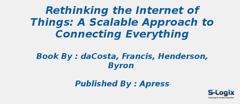 Rethinking the Internet of Things: A Scalable Approach to Connecting Everything