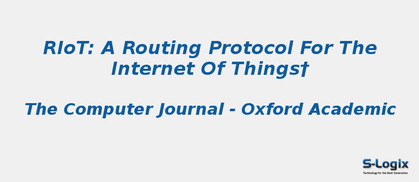 RIoT: A Routing Protocol For The Internet Of Things†