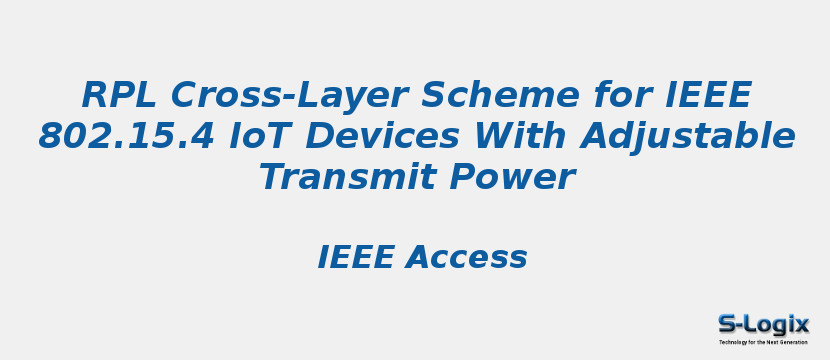 RPL Cross-Layer Scheme for IEEE 802.15.4 IoT Devices With Adjustable Transmit Power