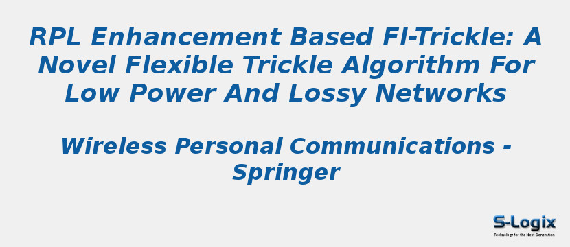 RPL Enhancement Based Fl-Trickle: A Novel Flexible Trickle Algorithm For Low Power And Lossy Networks