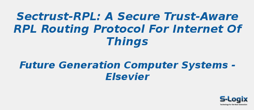 Sectrust-RPL: A Secure Trust-Aware RPL Routing Protocol For Internet Of Things