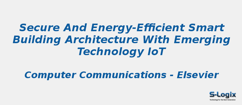 Secure And Energy-Efficient Smart Building Architecture With Emerging Technology IoT