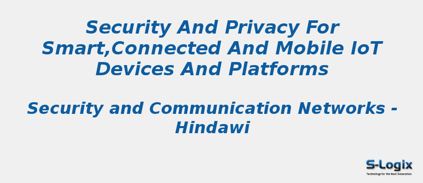 Security And Privacy For Smart,Connected And Mobile IoT Devices And Platforms
