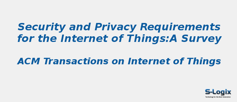 Security and Privacy Requirements for the Internet of Things:A Survey