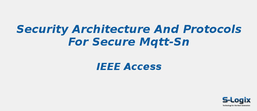 Security Architecture And Protocols For Secure Mqtt-Sn