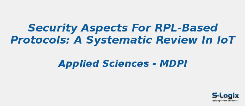 Security Aspects For RPL-Based Protocols: A Systematic Review In IoT