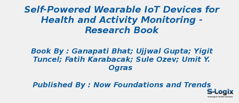 Self-Powered Wearable IoT Devices for Health and Activity Monitoring - Research Book