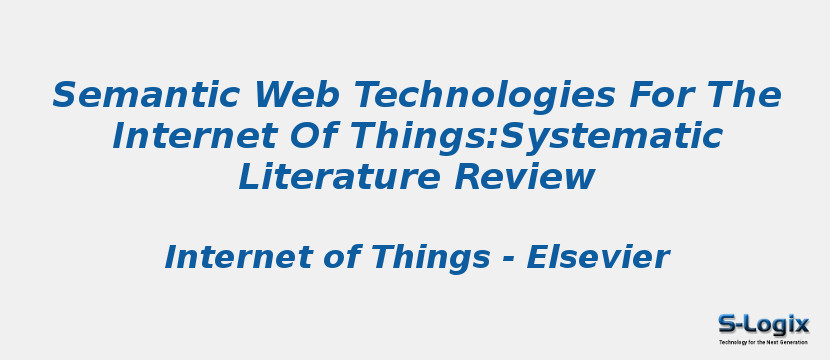 Semantic Web Technologies For The Internet Of Things:Systematic Literature Review