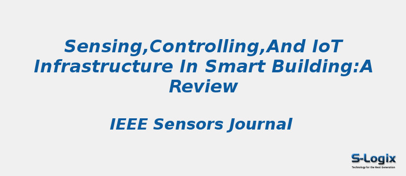 Sensing,Controlling,And IoT Infrastructure In Smart Building:A Review