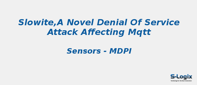 Slowite,A Novel Denial Of Service Attack Affecting Mqtt