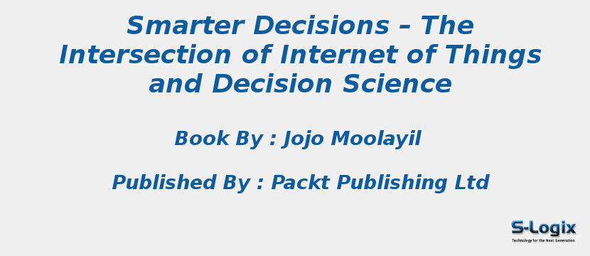 Smarter Decisions – The Intersection of Internet of Things and Decision Science