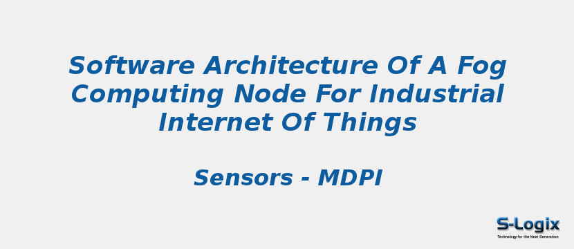 Software Architecture Of A Fog Computing Node For Industrial Internet Of Things
