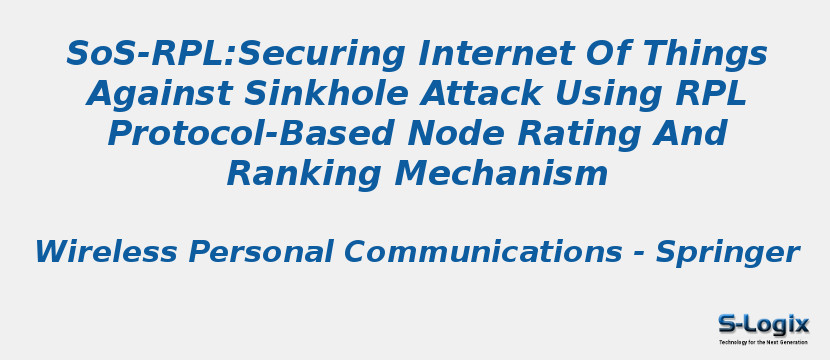 Sos-RPL:Securing Internet Of Things Against Sinkhole Attack Using RPL Protocol-Based Node Rating And Ranking Mechanism