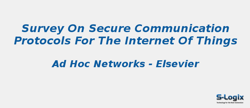 Survey On Secure Communication Protocols For The Internet Of Things