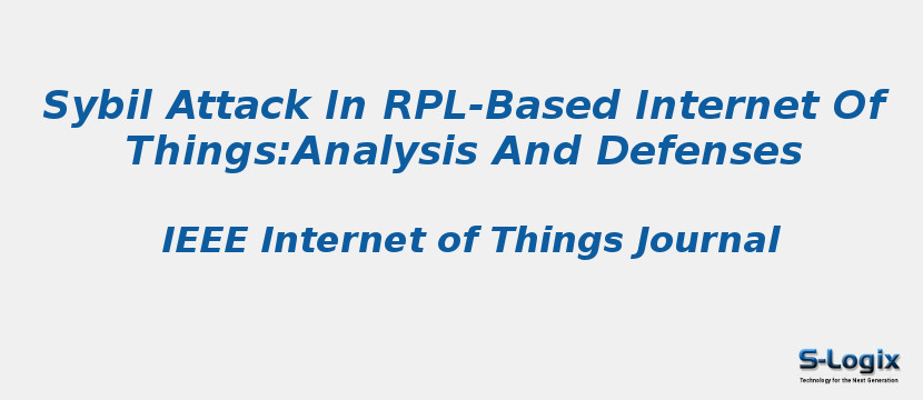 Sybil Attack In RPL-Based Internet Of Things:Analysis And Defenses