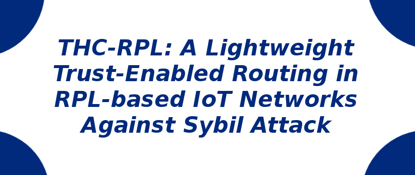 thc-rpl-a-lightweight-trust-enabled-routing-in-rpl-based-iot-networks.png