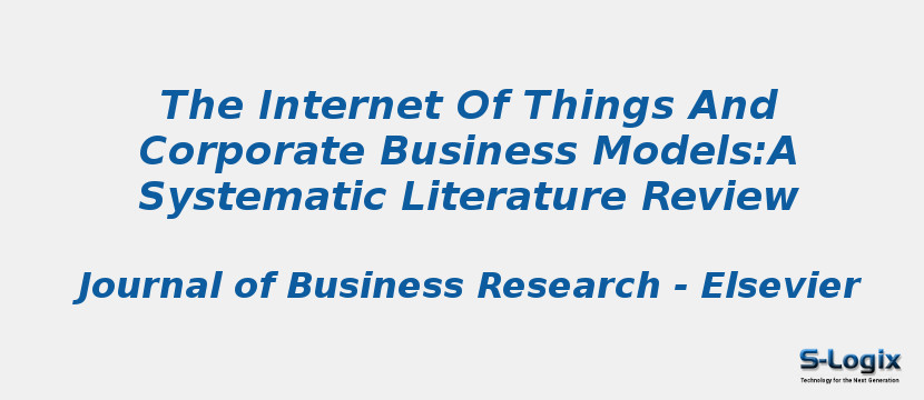 The Internet Of Things And Corporate Business Models:A Systematic Literature Review