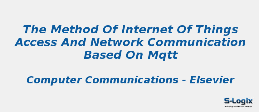 The Method Of Internet Of Things Access And Network Communication Based On Mqtt
