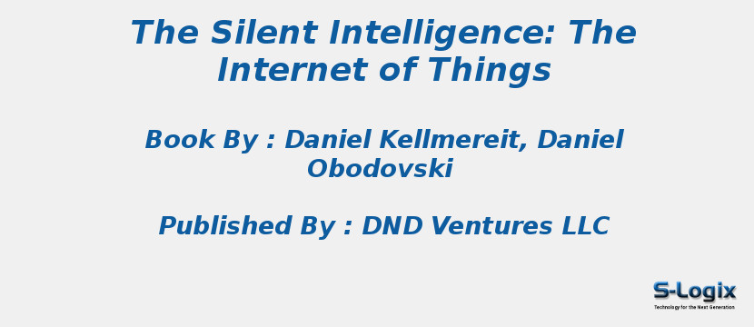 The Silent Intelligence: The Internet of Things