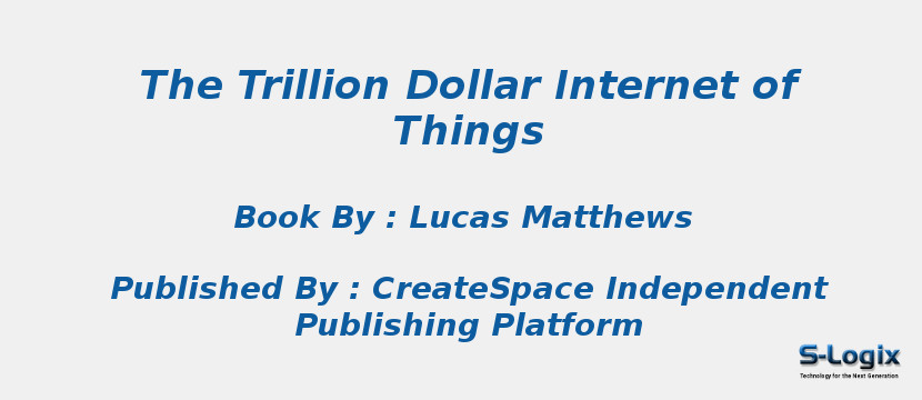 The Trillion Dollar Internet of Things