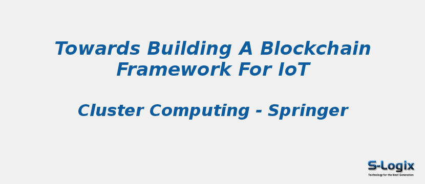 Towards Building A Blockchain Framework For IoT