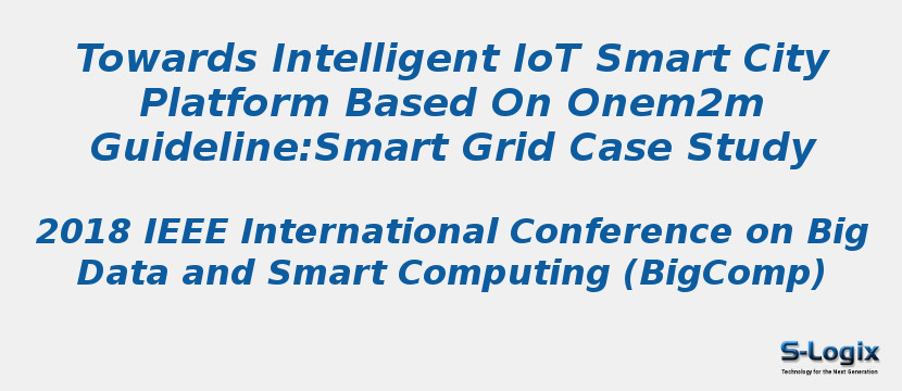 Towards Intelligent IoT Smart City Platform Based On Onem2m Guideline:Smart Grid Case Study