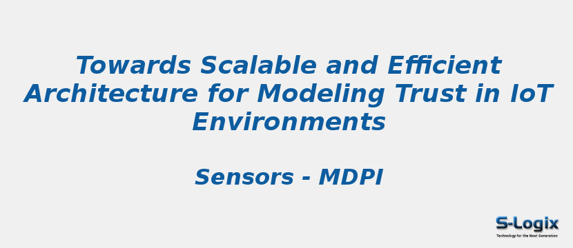 Towards Scalable and Efficient Architecture for Modeling Trust in IoT Environments