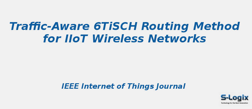 Traffic-Aware 6TiSCH Routing Method for IIoT Wireless Networks