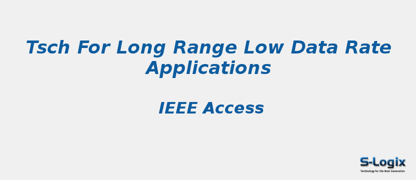 Tsch For Long Range Low Data Rate Applications