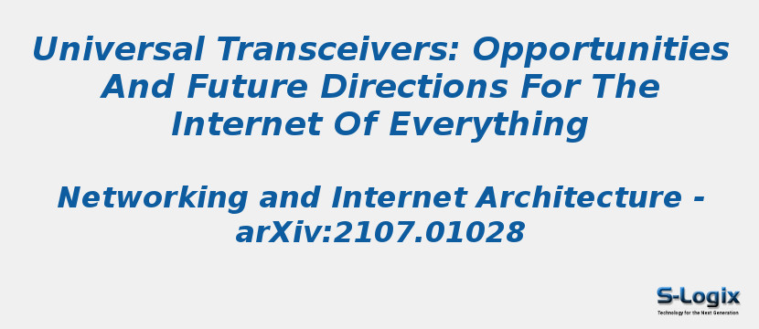 Universal Transceivers: Opportunities And Future Directions For The Internet Of Everything