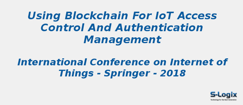 Using Blockchain For IoT Access Control And Authentication Management