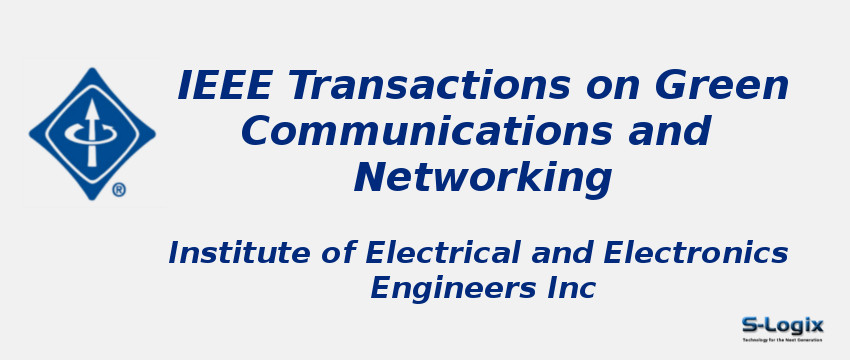 IEEE Transactions on Green Communications and Networking Journal IEEE Transactions on Green Communications and Networking Journal With Cite Score
