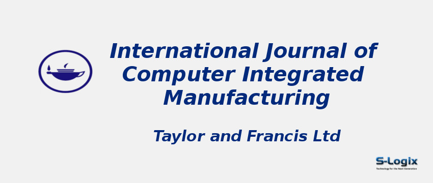 International Journal of Computer Integrated Manufacturing - Taylor & Francis  International Journal of Computer Integrated Manufacturing
