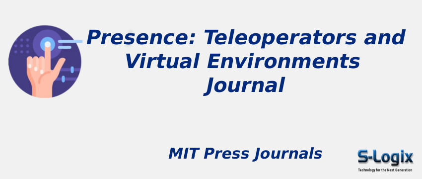 Presence: Teleoperators and Virtual Environments Journal With Cite Score